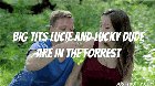 Lucie and lucky dude are in the forrest, when suddenly, hardcore fucking happens!