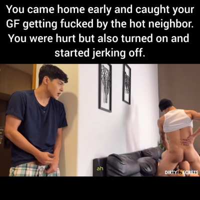 You caught your GF getting fucked and started jerking off
