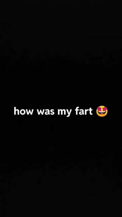 I love my farts