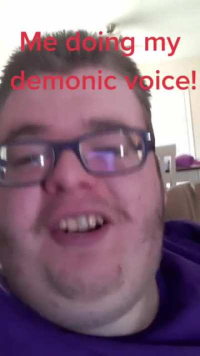 When you finally get a bubble in your throat and record your cool demon voice before you swallow
