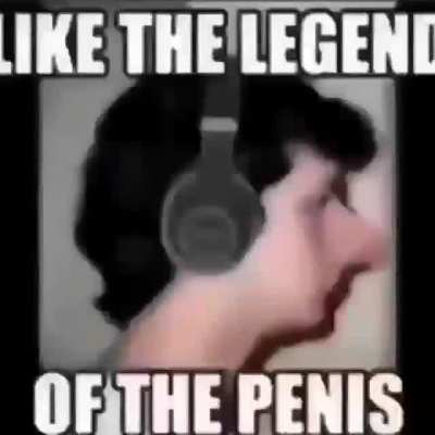 like the legend of the penis