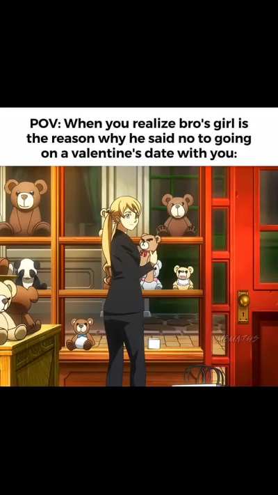 POV: When bro's girl is the reason why he said no going on a valentine's date