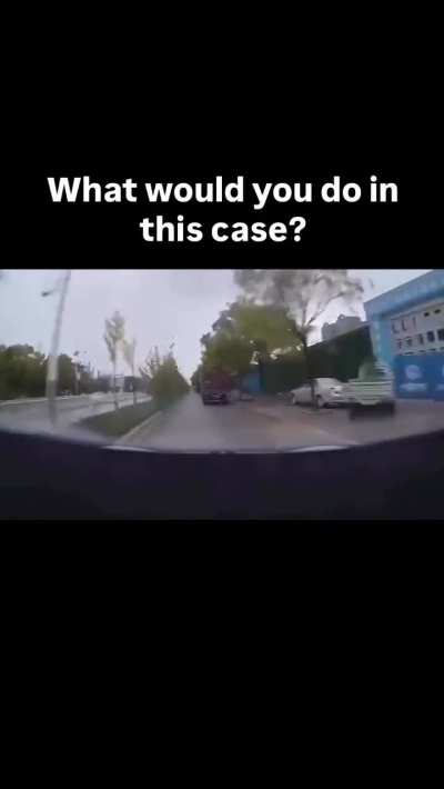 I'd accelerate and tbone him