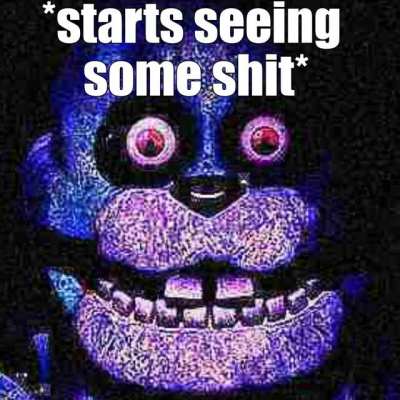 FNAF Plus Bonnie be like-