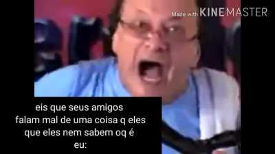 A raiva quando falam mal de algo q tu gosta mas se n pode gritar e tu fica assim por dentro: