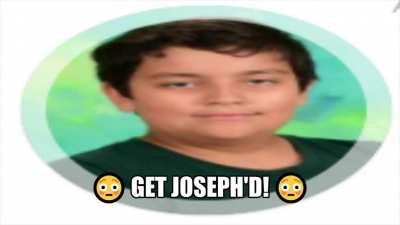 get joseph'd!
