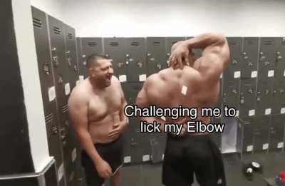I can’t licked my own fkn elbow