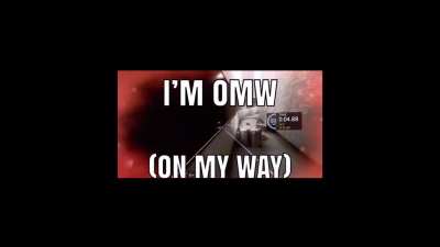 I’m OMW