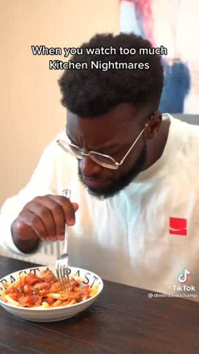 When you watch too much Kitchen Nightmares