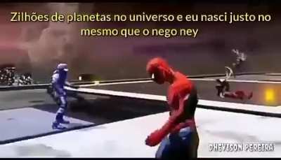 Zilhões de planetas no universo e eu nasci justo no mesmo que o nego ney 😥