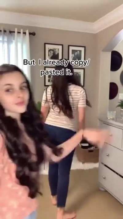 But she already copy pasted..
