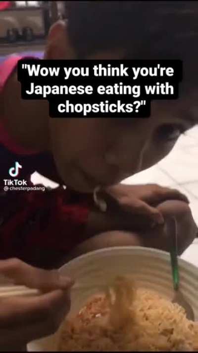 You think you're Japanese??