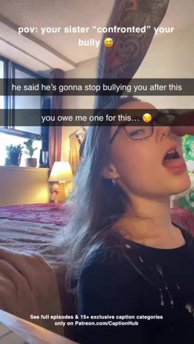 your sister did you a 