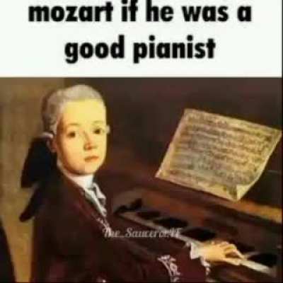 mozart if he was a good pianist