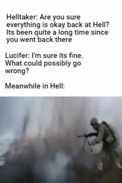 Everybody gangsta until Hell starts singing 