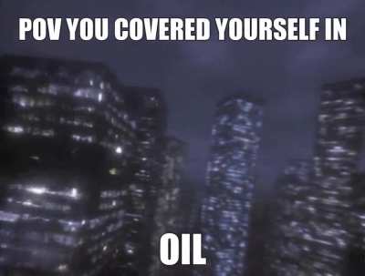step 2) cover yourself in oil (oil)
