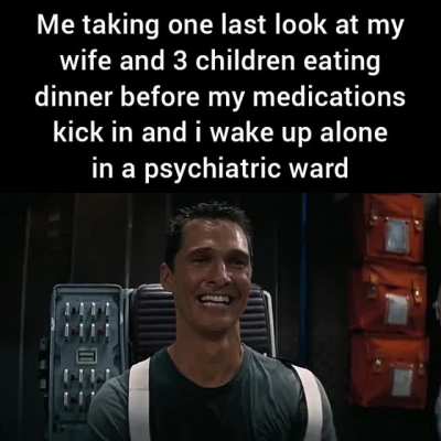 you WILL take the pills. you WILL be alone. you WILL be happy.
