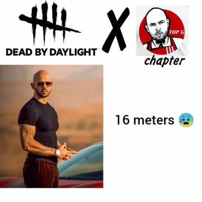Add this Top G to DbD 🔥🔥🔥(u/pro-saibot thnk u fr th ida)