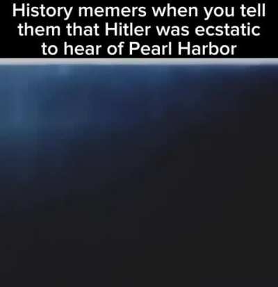 “We can't lose the war at all. We now have an ally which has never been conquered in 3,000 years.” Does that sound like Hitler was angry about the news of Pearl Harbor?