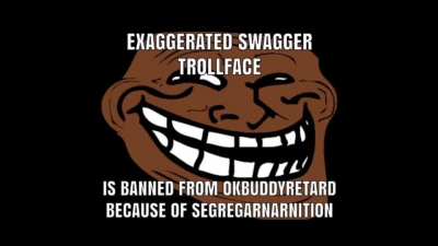 made this for okbuddyretard but I think you’ll like it.
