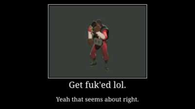 Demoman said the f word.