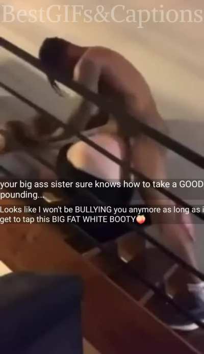Your sister's payment for me not to bully or beat you up at school