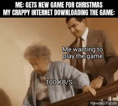 Maybe it'll be downloaded in time for next Christmas