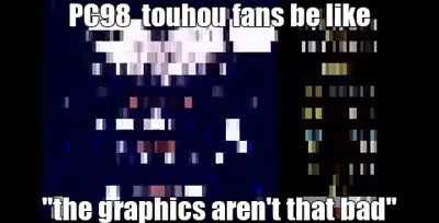 Don’t mess with us pc98 fans, there are like 3 of us