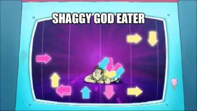 shaggy god eater be like
