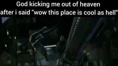 My goofy ass should've been more respectful in heaven 