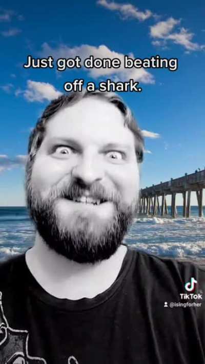 He WHAT a shark!?