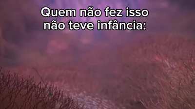 Quem não fez isso não teve infância✊