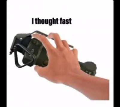 I thought fast