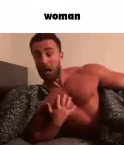 Woman or Woah, Man?