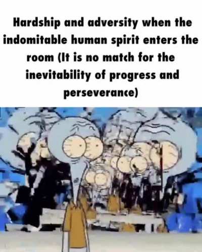 The human spirit will always overcome