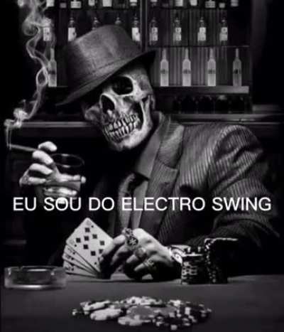 Electro swing é mo bom (btw o pai voltou do ban)