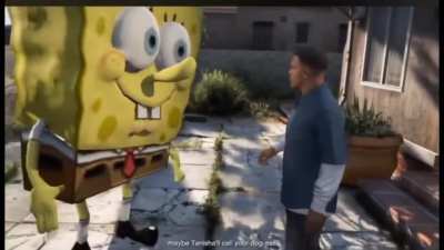 No spunge I love you don’t leave me
