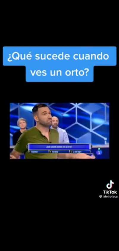 ¿Que sucede cuando vez un orto?