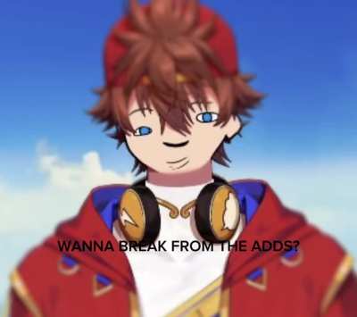 Wanna break from the ads?