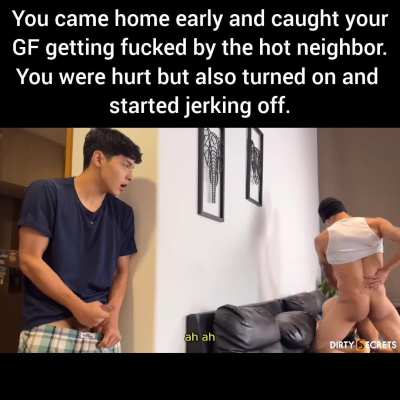 You caught your GF getting fucked and started jerking off