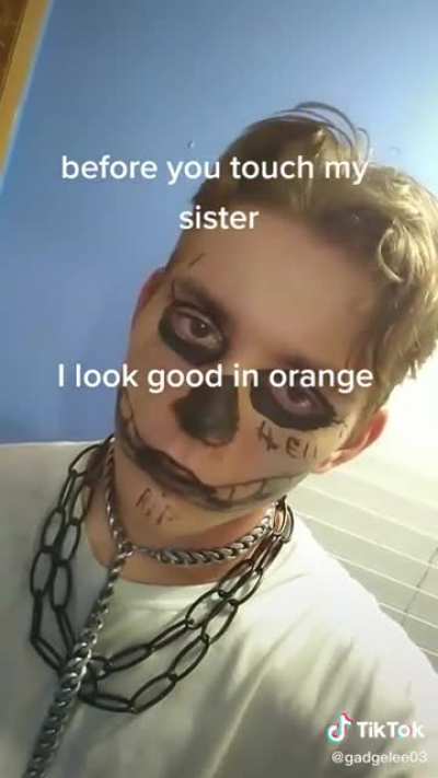 Don't touch his sister!!1!1!1!1