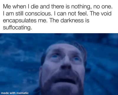 I am the void. The void is me.