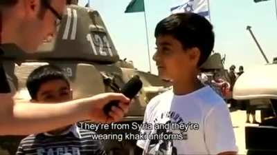 Reporter: what do you imagine when you ride the tank?... Kid 1: killing people... kid 2: they are from Gaza... kid 3: killing Arabs, that's makes me happy!.... kid 4: I picture dead Arab.... reporter: do you want to kill them all?... Kid: yes.. Reporter: 
