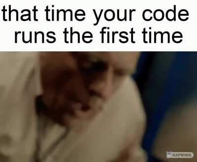 That time your code runs the first time