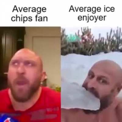 Average chips enjoyer vs Average ice enjoyer