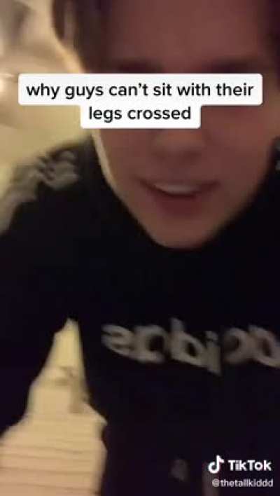 Why can’t guys sit with their legs crossed?