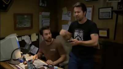 From my favorite show. It’s always sunny in Philadelphia.