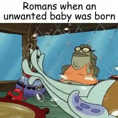 yeeted as soon as they are born