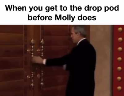 Beating Molly to the drop pod