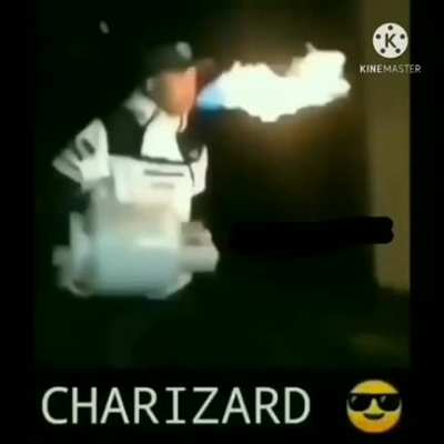 Makeshift charzard, layer of gas and impresser of friends